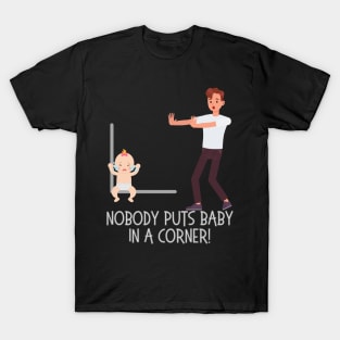 Baby in a corner dirty dancing T-Shirt